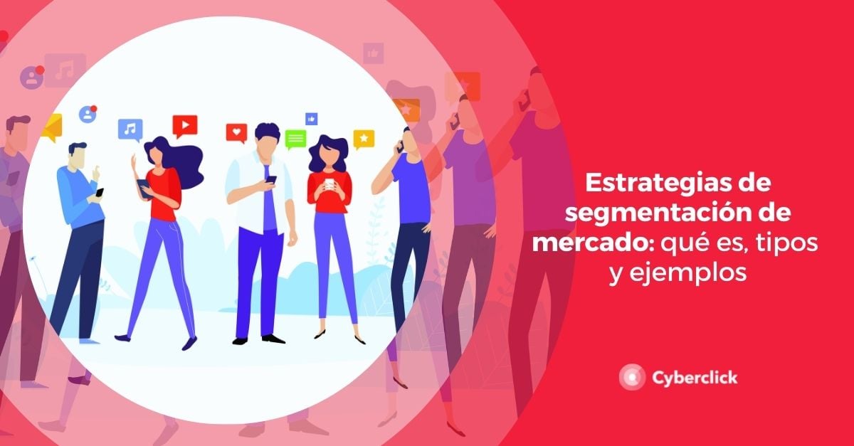 Estrategia De Segmentación De Mercado Qué Es Tipos Y Ejemplos 9142